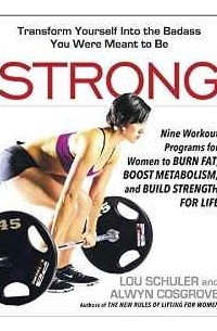Лу Шулер - Strong: Nine Workout Programs for Women to Burn Fat, Boost Metabolism, and Build For Life