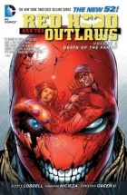 Scott Lobdell - Red Hood and the Outlaws Vol. 3: Death of the Family