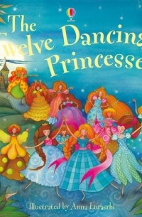 Сюзанна Дэвидсон - The Twelve Dancing Princesses (Usborne Picture Books)