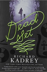 Richard Kadrey - Dead Set
