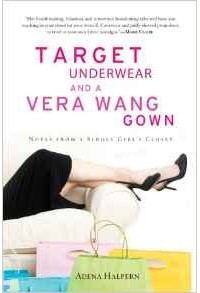 Adena Halpern - Target Underwear and a Vera Wang Gown: Notes from a Single Girl's Closet