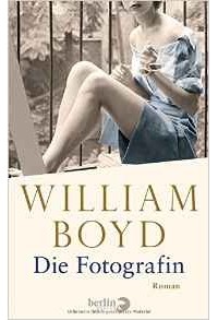 William Boyd - Die Fotografin: Die vielen Leben der Amory Clay