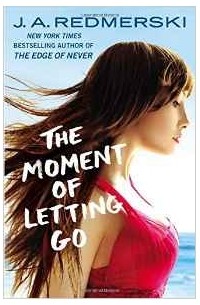 J. A. Redmerski - The Moment of Letting Go