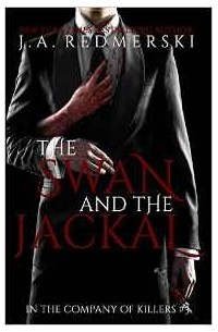 J. A. Redmerski - The Swan and the Jackal: Volume 3 (In the Company of Killers)