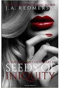 J. A. Redmerski - Seeds of Iniquity: Volume 4 (In the Company of Killers)