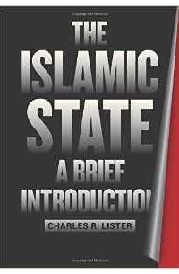 Charles R. Lister - The Islamic State: A Brief Introduction