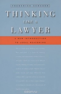 Frederick Schauer - Thinking Like a Lawyer: A New Introduction to Legal Reasoning