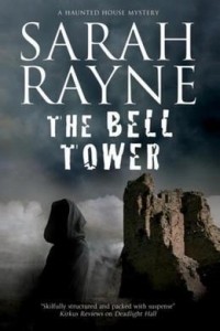 Sarah Rayne - The Bell Tower: A Haunted House Mystery