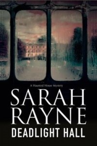 Sarah Rayne - Deadlight Hall: A Haunted House Mystery