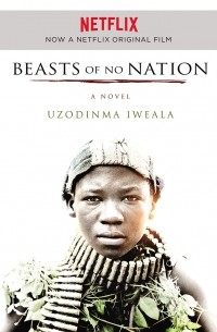 Uzodinma Iweala - Beasts of No Nation
