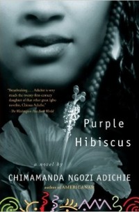 Chimamanda Ngozi Adichie - Purple Hibiscus