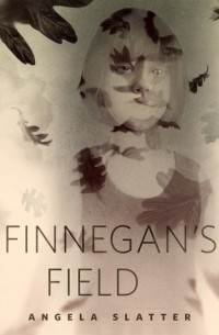 Анджела Слэттер - Finnegan's Field