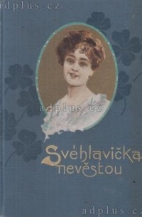 Eliška Krásnohorská - Svéhlavička nevěstou