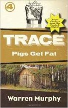 Уоррен Мерфи - Pigs Get Fat: Volume 4 (Trace)