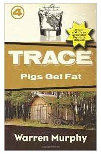 Уоррен Мерфи - Pigs Get Fat: Volume 4 (Trace)