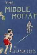 Eleanor Estes - The Middle Moffat