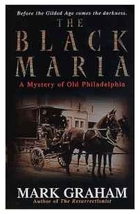 Марк Грэхам - The Black Maria (Mystery of Old Philadelphia)
