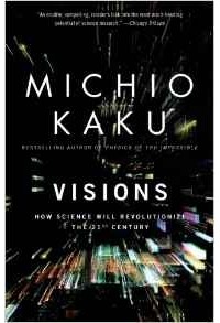 Michio Kaku - Visions: How Science Will Revolutionize the 21st Century