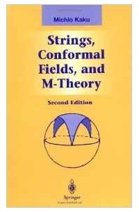Michio Kaku - Strings, Conformal Fields, and M-Theory (Graduate Texts in Contemporary Physics)