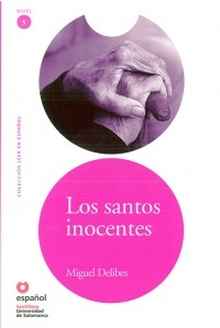 Miguel Delibes - Los santos inocentes (Nivel 5)