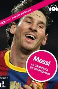 J. Rodríguez - Messi. La grandeza de un pequeño (A2)