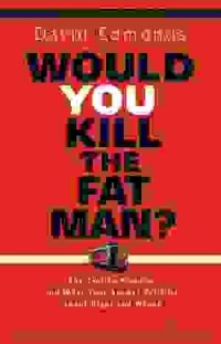 Дэвид Эдмондс - Would You Kill the Fat Man?: The Trolley Problem and What Your Answer Tells Us about Right and Wrong