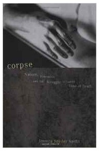 Джессика Снайдер Сакс - Corpse: Nature, Forensics and the Struggle to Pinpoint Time of Death