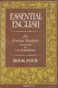 Карл Эварт Эккерсли - Essential English for foreign students. Book 4