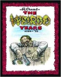 Robert Crumb - The Weirdo Years by R. Crumb: 1981-'93