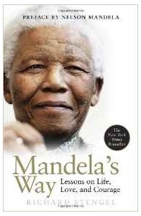 Richard Stengel - Mandela's Way: Lessons on Life, Love, and Courage