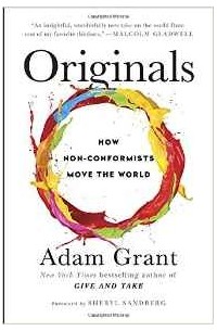 Адам Грант - Originals: How Non-Conformists Move the World