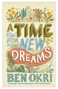 Ben Okri - A Time For New Dreams