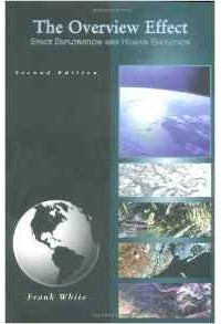 Frank White - The Overview Effect: Space Exploration and Human Evolution (Library of Flight)