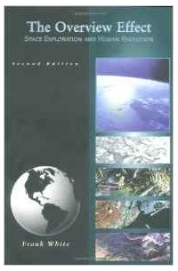 Frank White - The Overview Effect: Space Exploration and Human Evolution (Library of Flight)