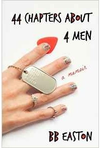 Биби Истон - 44 Chapters About 4 Men: A Memoir