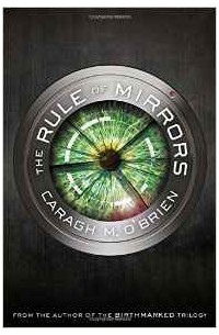 Кара М. О'Брайен - The Rule of Mirrors (Vault of Dreamers Trilogy)