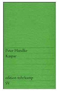 Peter Handke - Kaspar