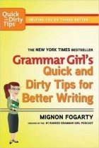 Mignon Fogarty - Grammar Girl&#039;s Quick and Dirty Tips for Better Writing (Quick &amp; Dirty Tips)