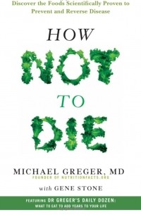 Michael Greger - How not to die