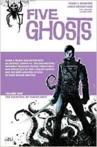  - Five Ghosts Volume 1: The Haunting of Fabian Gray