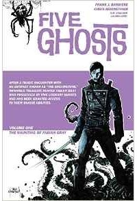  - Five Ghosts Volume 1: The Haunting of Fabian Gray