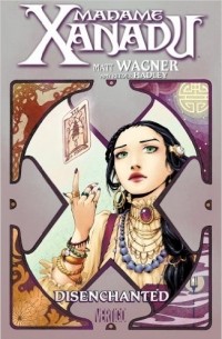 Мэтт Вагнер - Madame Xanadu TP Vol 01 Disenchanted