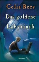 Celia Rees - Das goldene Labyrinth