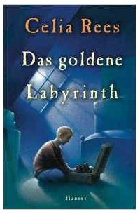 Celia Rees - Das goldene Labyrinth