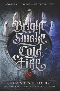 Rosamund Hodge - Bright Smoke, Cold Fire