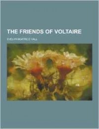 Эвелин Беатрис Холл - The Friends of Voltaire