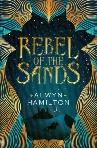 Alwyn Hamilton - Rebel of the Sands