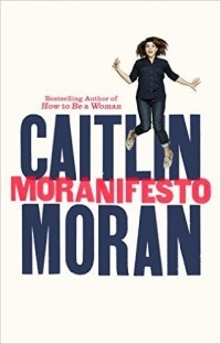Caitlin Moran - Moranifesto