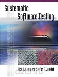  - Systematic Software Testing (Artech House Computer Library)