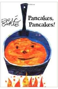 Eric Carle - Pancakes, Pancakes (Pixies)